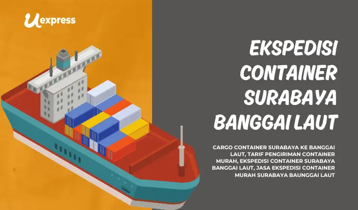 Ekspedisi Container Surabaya Banggai Laut