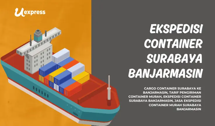 Ekspedisi Container Surabaya Banjarmasin