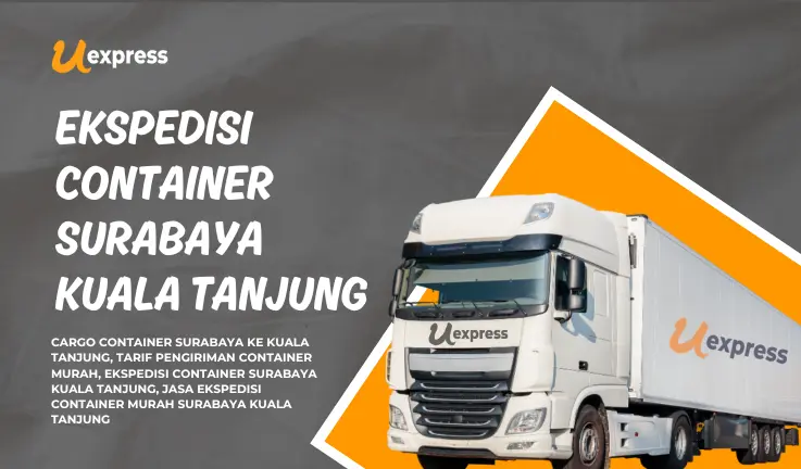 Ekspedisi Container Surabaya Kuala Tanjung