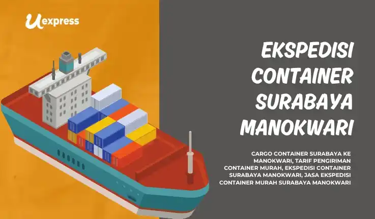 Ekspedisi Container Surabaya Manokwari