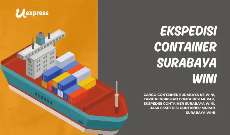 Ekspedisi Container Surabaya Wini