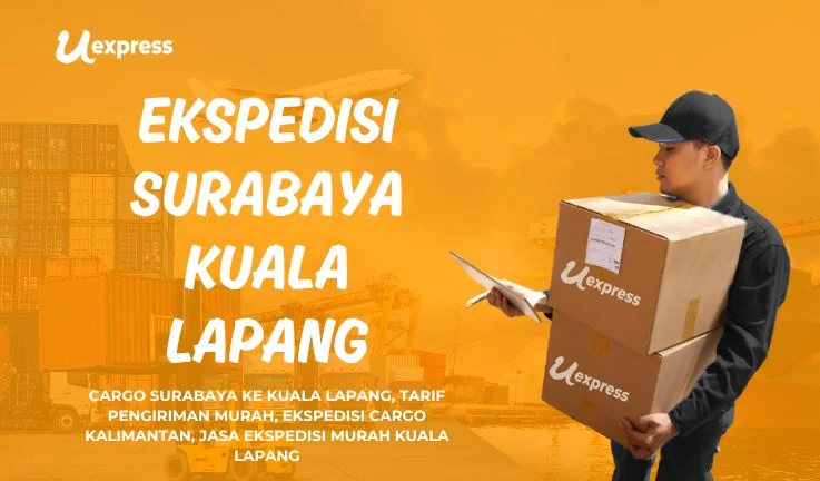 Ekspedisi Surabaya Kuala Lapang