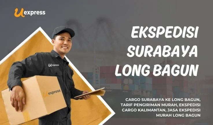 Ekspedisi Surabaya Long Bagun