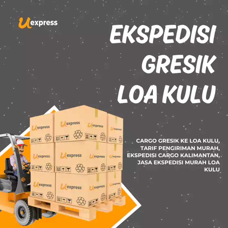 Ekspedisi Gresik Loa Kulu