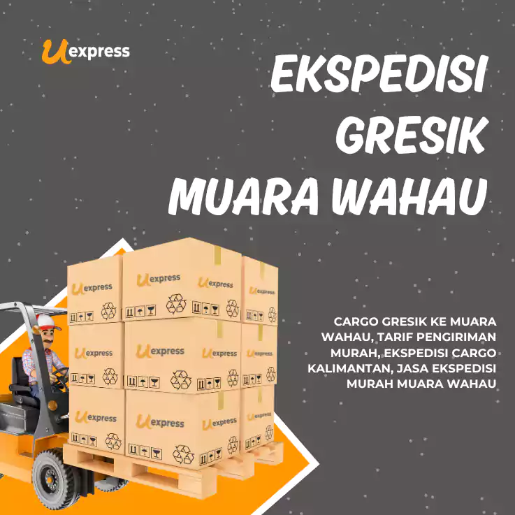 Ekspedisi Gresik Muara Wahau